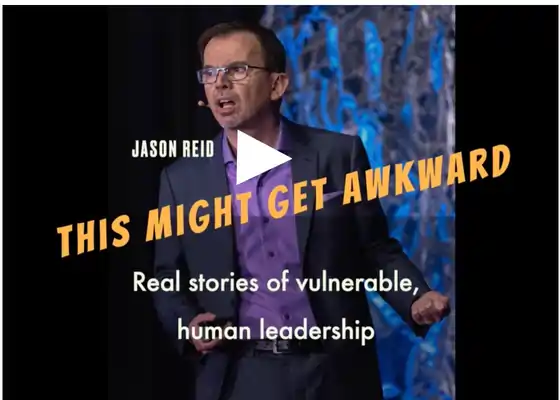 Jason onstage with the words "This Might Get Awkward" Real Stories of Vulnerable Leadership. click image to get video
