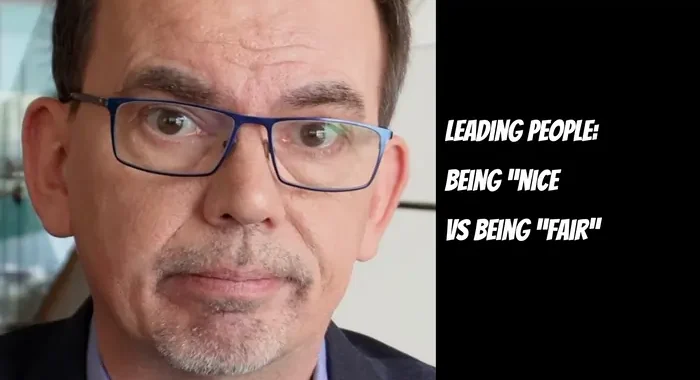 Leading People: Being Nice vs. Being Fair